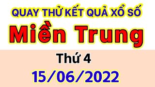 Quay thử xổ số miền trung hôm nay ngày 15 tháng 6\/2022: xs Đà Nẵng - XS Khánh Hòa - XSMT - XSMN-XSMB