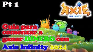 Axie Infinity 2024 : Guía de Inicio para Ganar Dinero sin Engaños ni Promesas Irreales