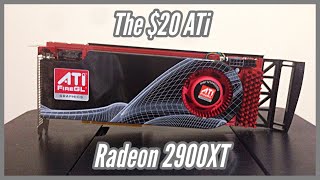 The $20 ATI Radeon 2900 XT