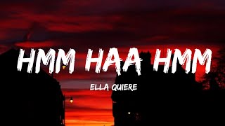 Ella Quiere - Hmm Haa Hmm (Lyrics)