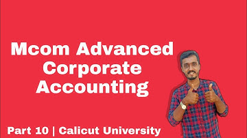 Mcom Advanced Corporate Accounting part 10 Calicut University
