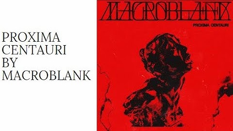 Proxima Centauri by Macroblank FULL ALBUM