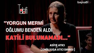 Telafi̇: “Emir’in Katili 5 Yıldır Bulunamadı” Asiye Atıcı Emir Yuşa Atıcı Davası