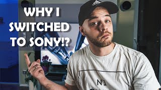 Why I switched to SONY and why you should consider it too!?