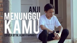 ANJI - Menunggu Kamu ( Cover By M. Adhytia Navis )