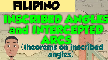 INSCRIBED ANGLES and INTERCEPTED Arcs (theorems on Inscribed Angles)