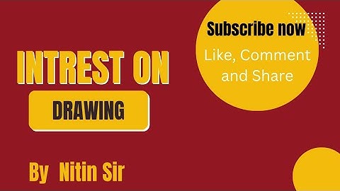 Interest on Drawing - for Class 12 CBSE / ICSE / STATE BOARDS