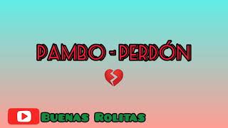 Pambo - Perdón (Letra)😢