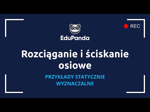 Rozciąganie i ściskanie osiowe - statycznie wyznaczalne