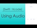 Using Audio (Swift : Xcode)