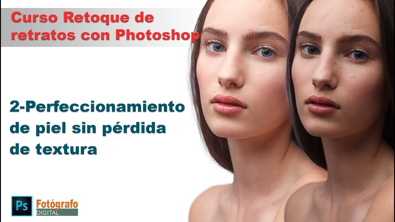 Suavizar la piel sin perder textura. Curso retoque de retratos | Fotografo  digital y tutoriales Photoshop