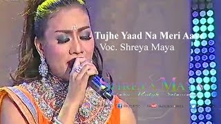 SHREYA MAYA_Tujhe Yaad Na Meri Aaye