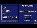 Psicoterapia - Anexo a Un Curso de Milagros - Propósito, proceso y práctica