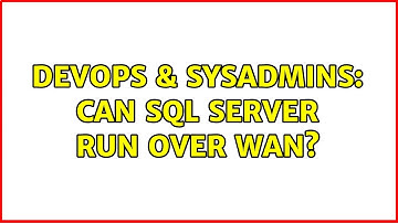 DevOps & SysAdmins: Can SQL Server run over WAN?