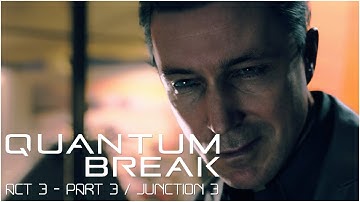 TRUST WHO? | Quantum Break - Act 3-3: Sofia Amaral/Martin Hatch (Junction #3) [Gameplay Walkthrough]