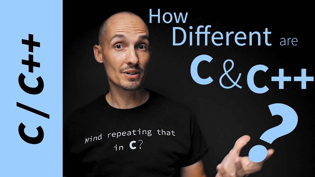 .cpp  2022 Update  C và C ++ khác nhau như thế nào? Tôi vẫn có thể nói C / C ++ chứ?