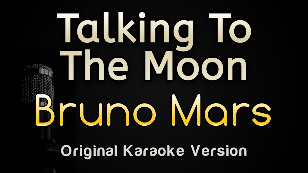 Talking To The Moon Bruno Mars Karaoke Songs With Lyrics Original  Talking To The Moon Bruno Mars Karaoke Songs With Lyrics Original