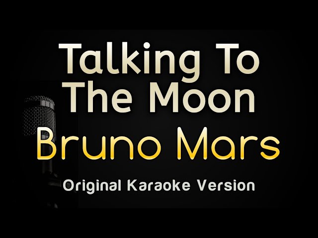 Talking To The Moon - Bruno Mars (Karaoke Songs With Lyrics - Original Key) class=