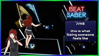 JVKE - this is what losing someone feels like | Beat Saber | LIV | Map: bberg