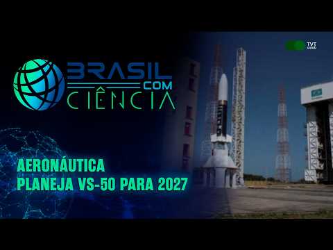 Air Force plans VS-50 for 2027 | Brazil with Science