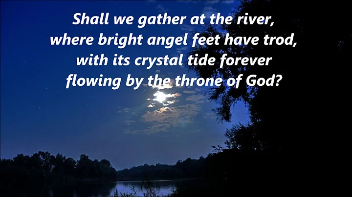 SHALL WE GATHER AT THE RIVER Lyrics Words text Hymn Sing along Hanson Gospel song