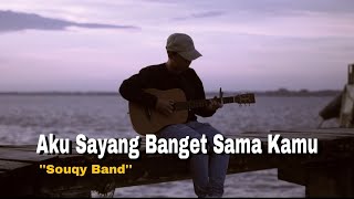 Video-Miniaturansicht von „Aku Sayang Banget Sama Kamu - SouQy (ASBSK) Cover Nanak Romansa • kaulah yang terakhir bagiku“