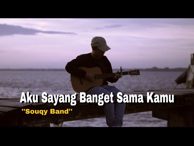 Aku Sayang Banget Sama Kamu - SouQy (ASBSK) Cover Nanak Romansa • kaulah yang terakhir bagiku class=