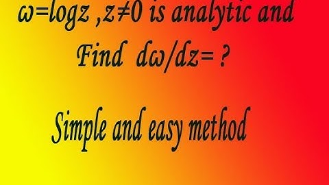 ω=logz ,z≠0 is analytic and find dω/dz= ?  Complex number simple and easy method