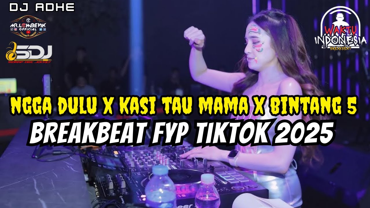 DJ BREAKBEAT FYP TIKTOK 2025 - NGGA DULU X KASI TAU MAMA X BINTANG 5 - DJ ADHE