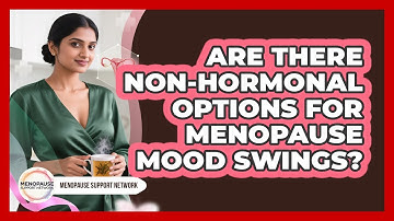 Are There Non-hormonal Options For Menopause Mood Swings? - Menopause Support Network