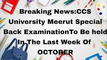 Breaking News:CCS University Meerut Special Back Examination To Be held In The Last Week Of  OCTOBER
