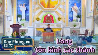 Dạy Phụng vụ - Bài 77 / LÒNG TÔN KÍNH CÁC THÁNH / Lm. Vinh Sơn Nguyễn Thế Thủ