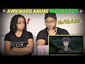"10 Anime Moments That Made Us Feel Awkward" REACTION!!