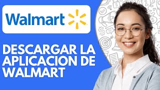 Como Descargar La Aplicacion De Walmart 2026