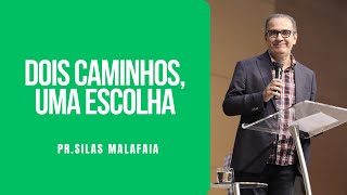 Dois caminhos, uma escolha I Pr Silas Malafaia