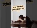 Let Go of the Past Before It Breaks You #motivation #selfgrowth #mentalhealth #emotional #shorts