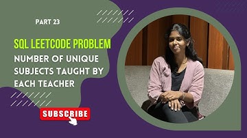 🔢  Number of Unique Subjects Taught by Each Teacher | SQL Leetcode Problem| Part 23