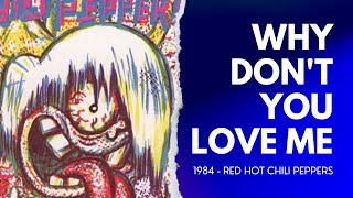 RHCP - WHY DON'T YOU LOVE ME - 1984 - ALBUM: RED HOT CHILI PEPPERS