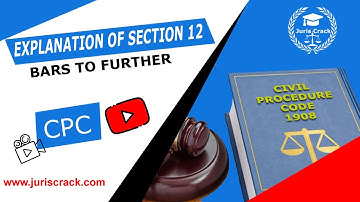 Explanation of Section 12 of Civil Procedure Code 1908 - Bars to Further Suits
