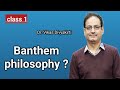 Class: 1 | Bentham Philosophy | Dr. Vikas Divyakirti