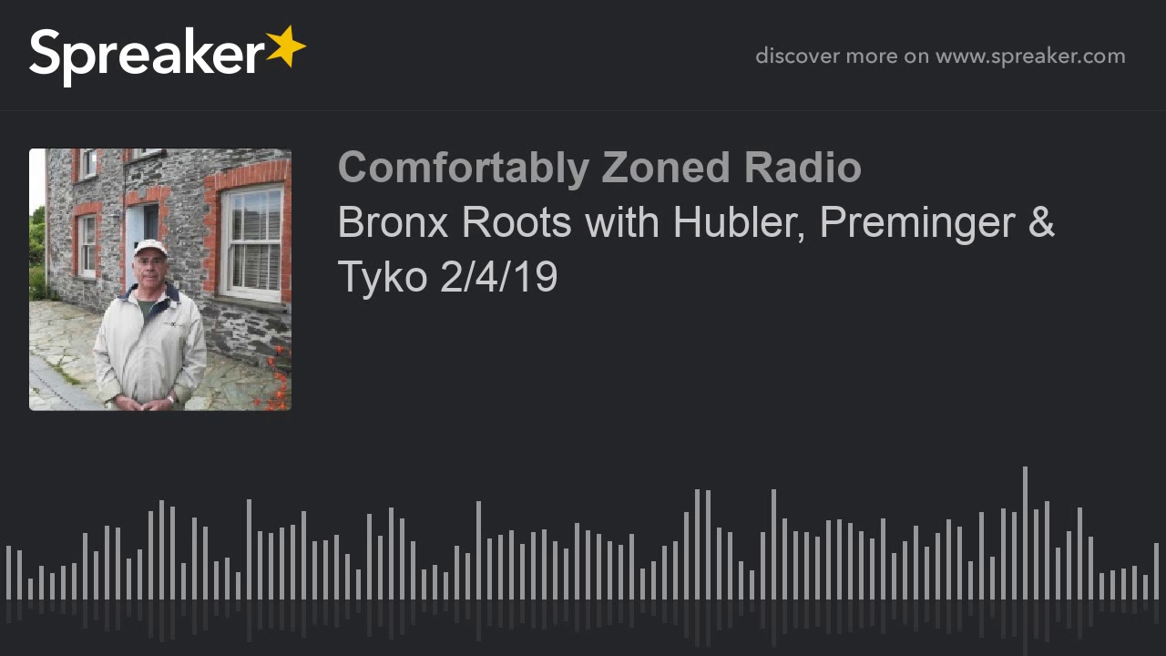Bronx Roots with Hubler, Preminger & Tyko 2/4/19