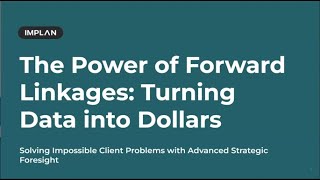 The Power of Forward Linkages: Turning Data into Dollars - IMPLAN Webinars