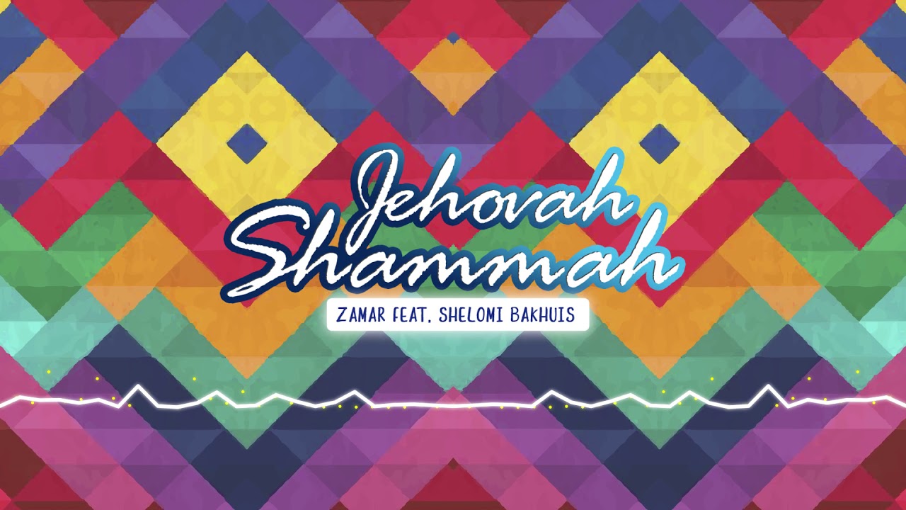 Jehovah Shammah   Zamar ft Shelomi Bakhuis Official Audio