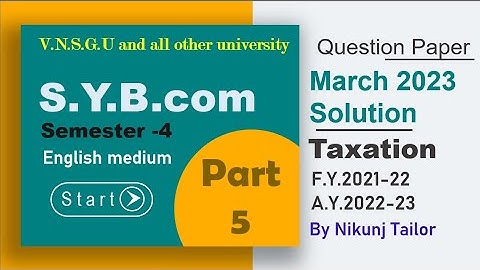 March 2023 Taxation part-5 | Paper solution S.Y.B.com sem-4 | #nikunjtailor  #vnsgu