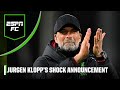 ‘END OF AN ERA!’ Jurgen Klopp to leave Liverpool at the end of the season | Premier League | ESPN FC