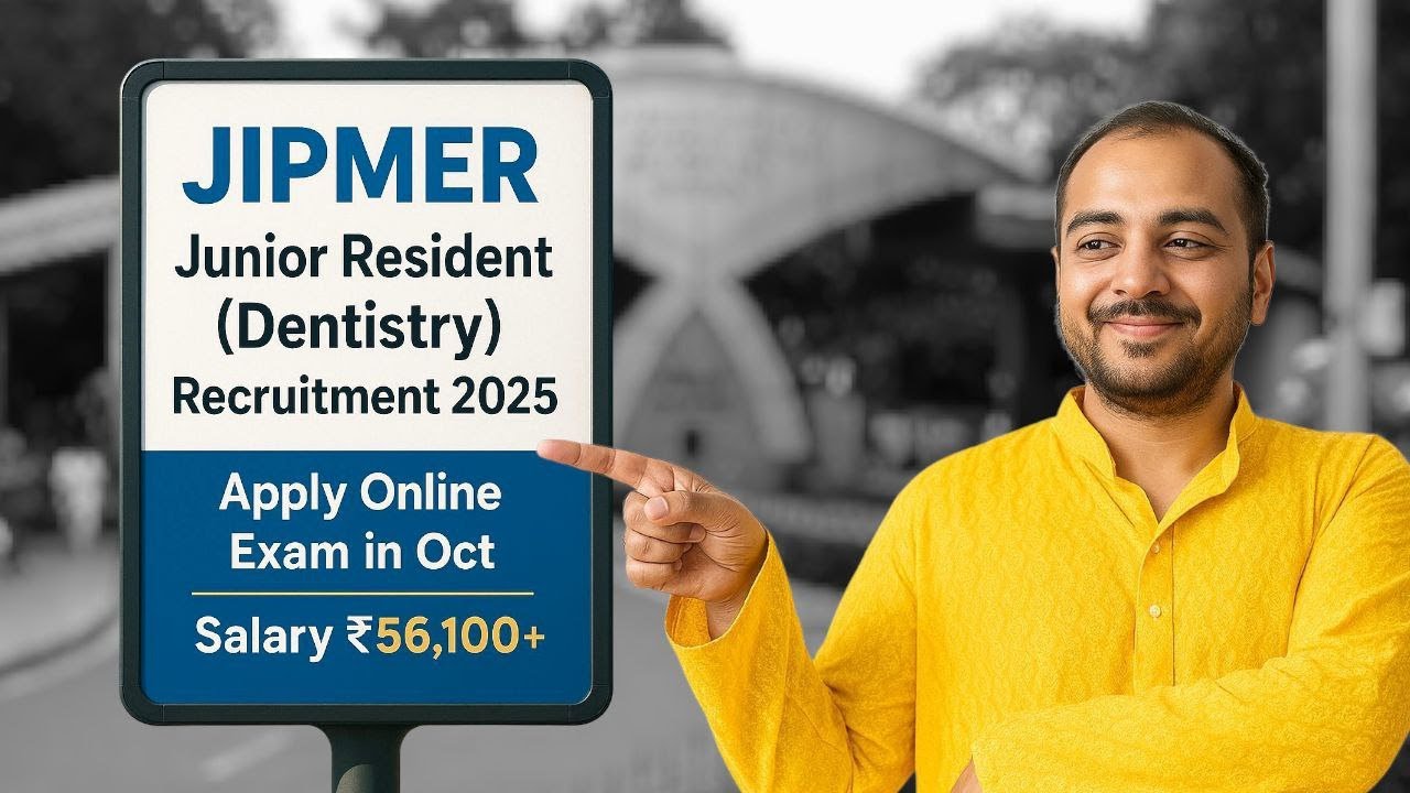 JIPMER Junior Resident (Dentistry) Recruitment 2025 | Apply Online, Exam Date 6 Oct, Salary ₹56,100+