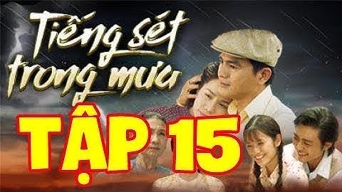 Phim Tiếng Sét Trong Mưa Tập 15 - Full HD Bàn Cực Chuẩn