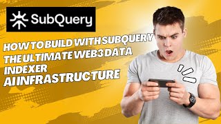How to Build with SubQuery – The Ultimate Web3 Data Indexer & AI Infrastructure