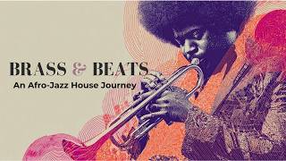 Deep Afro Jazz U0026 House  Brass And Beats Sessions  Sophisticated Bgm For Latenight Focus