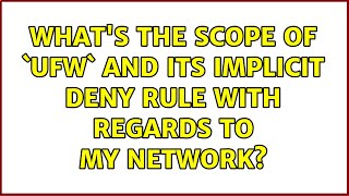 What's the scope of `ufw` and its implicit Deny rule with regards to my network?